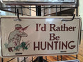 I'd Rather Be Hunting