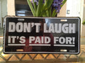 Don't Laugh, It's Paid For
